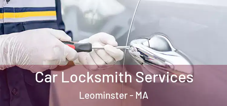 Car Locksmith Services Leominster - MA