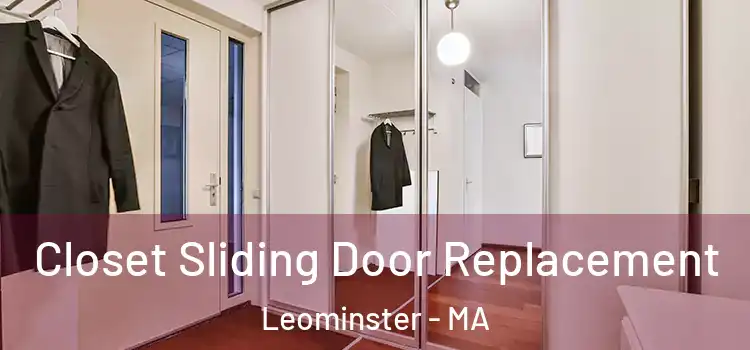 Closet Sliding Door Replacement Leominster - MA