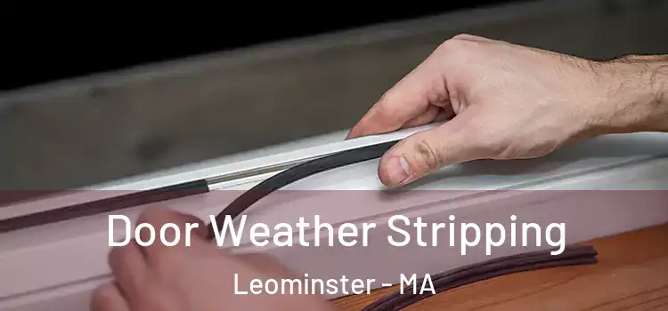 Door Weather Stripping Leominster - MA