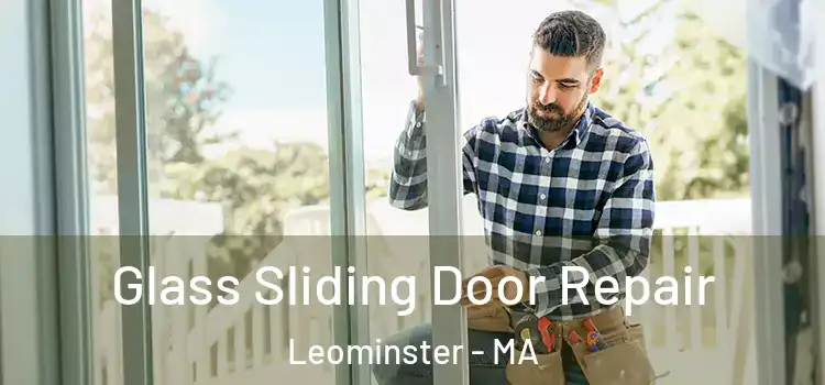  Glass Sliding Door Repair Leominster - MA