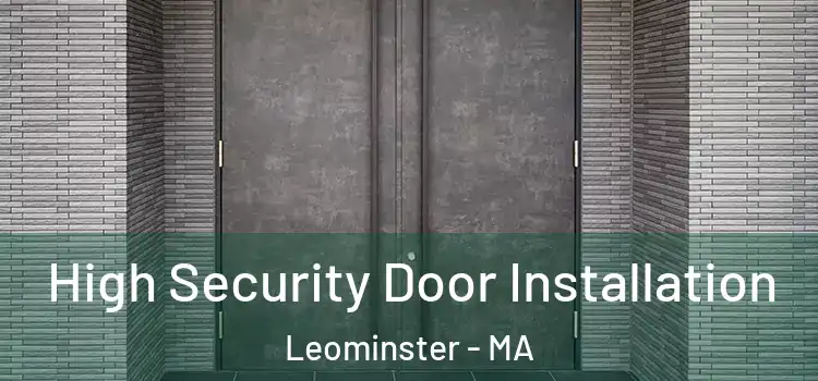  High Security Door Installation Leominster - MA