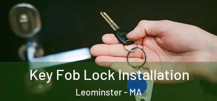 Key Fob Lock Installation Leominster - MA