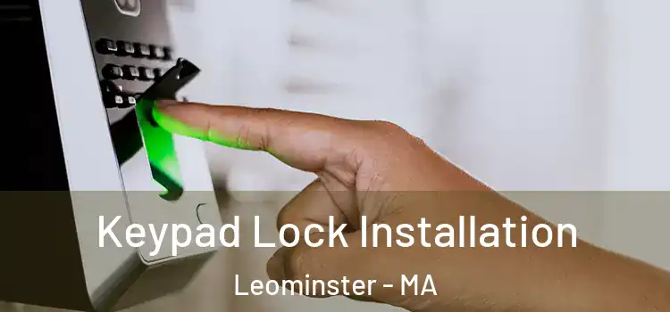 Keypad Lock Installation Leominster - MA