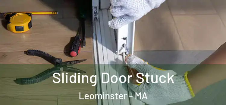 Sliding Door Stuck Leominster - MA
